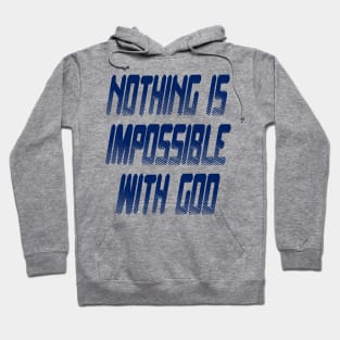 Nothing is Impossible with God Hoodie